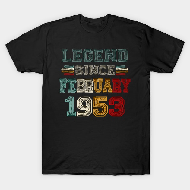 70 Years Old Legend Since February 1953 70th Birthday T-Shirt by Marcelo Nimtz